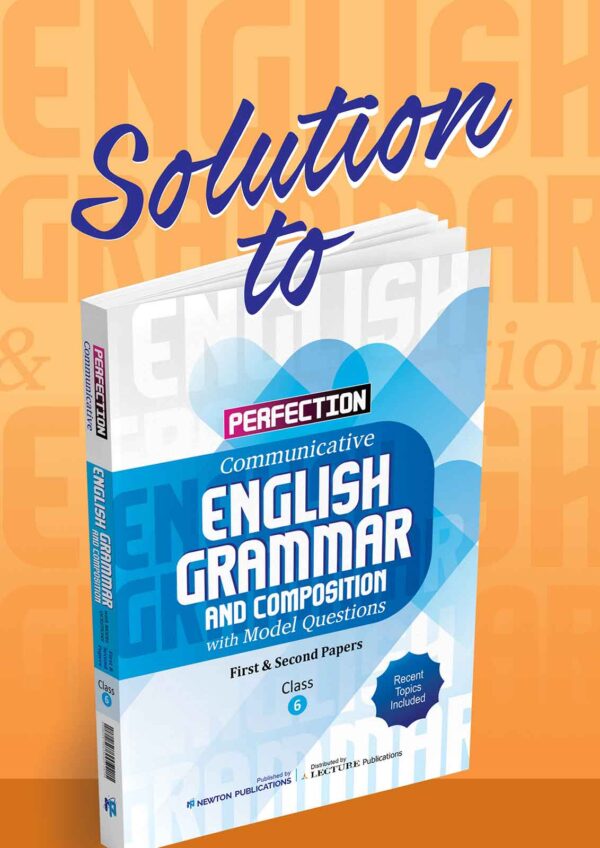Solution to Perfection English Grammar and Composition with Model Questions – First & Second Papers – Class 6