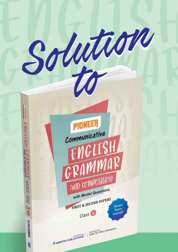 Solution to Pioneer English Grammar and Composition with Model Questions for Class 6 provides solutions for grammar, composition, writing exercises, and First & Second Papers.