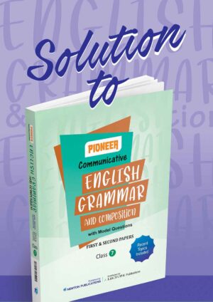 Solution to Pioneer English Grammar and Composition with Model Questions for Class 7 provides solutions for grammar, composition, writing exercises, and First & Second Papers.