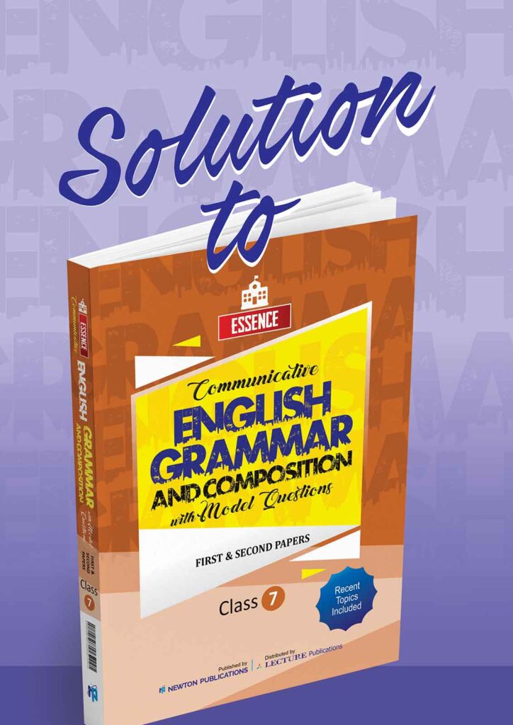 Solution to Essence English Grammar and Composition with Model Questions – First & Second Papers – Class 7